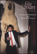 Aziz Ansari: Intimate Moments for a Sensual Evening - 