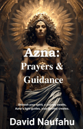 Azna: Prayers & Guidance: Unleash your spirit, a journey awaits, Azna's light guides, your destiny creates