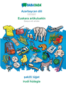 Azrbaycan dili - Euskara artikuluekin, skilli lgt: BABADADA Azerbaijani - Basque with articles, visual dictionary
