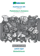 Azrbaycan dili - Plattdtsch (Holstein), skilli lgt, BW: BABADADA Azerbaijani - Low German (Holstein), visual dictionary, BW