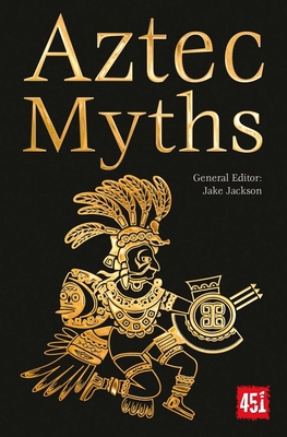 Aztec Myths - Jackson, J K (Editor)
