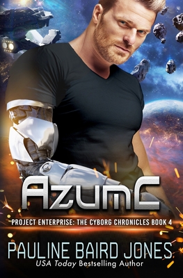 AzumC: The Cyborg Chronicles 4: Project Enterprise: The Cyborg Chronicles - Jones, Pauline Baird