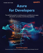 Azure for  Developers: The definitive guide to creating secure, scalable Azure apps with GenAI, serverless, and DevOps pipelines