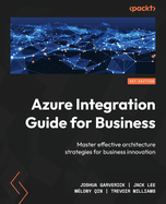 Azure Integration Guide for Business: Master effective architecture strategies for business innovation