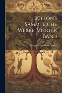 Bffon's smmtliche Werke, Vierter Band