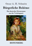 Brgerliche Bohme: Ein deutscher Sittenroman aus der Vorkriegszeit