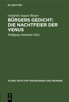 Brgers Gedicht: Die Nachtfeier Der Venus - Brger, Gottfried August, and Stammler, Wolfgang (Editor)