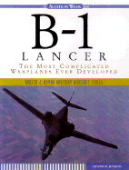 B-1 Lancer: The Most Complicated Warplanes Ever Developed - Jenkins, Dennis R