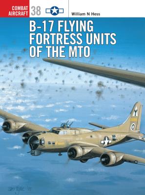 B-17 Flying Fortress Units of the Mto - Hess, William N