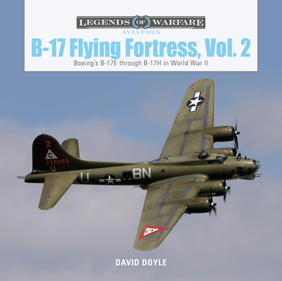 B-17 Flying Fortress, Vol. 2: Boeing's B-17e Through B-17h in World War II - Doyle, David