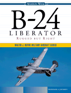B-24 Liberator: Rugged But Right