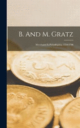 B. And M. Gratz: Merchants In Philadelphia, 1754-1798