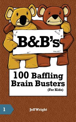 B&b's 100 Baffling Brain Busters (for Kids) - Wright, Jeff