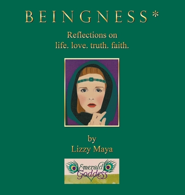 B E I N G N E S S *: Reflections on life. love. truth. faith. - Maya, Lizzy