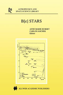 B[e] Stars - Hubert, Anne Marie (Editor), and Jaschek, Carlos (Editor)