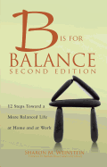B Is for Balance, 2nd Edition: A Nurse's Guide to Caring for Yourself at Work and at Home, 2015 AJN Award Recipient