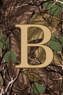 B: Letter B Monogram Camo Camouflage Hunting Notebook & Journal