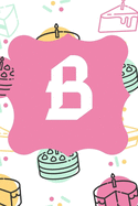 B: Letter B - Personalized Initial Monogram Letter B - book College - Note "6  9" Size Alphabet Stamp Cute ... Stylish Gift Books for Women, Children and Young People 100 Pages