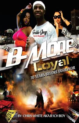 B-More Loyal: 30 Years Before Dishonor - White, Chris, MD