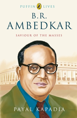 B.R. Ambedkar: Saviour of the Masses - Kapadia, Payal