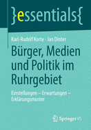 B?rger, Medien Und Politik Im Ruhrgebiet: Einstellungen - Erwartungen - Erkl?rungsmuster