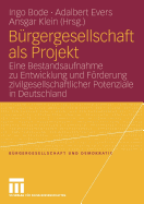 B?rgergesellschaft als Projekt: Eine Bestandsaufnahme zu Entwicklung und Frderung zivilgesellschaftlicher Potenziale in Deutschland