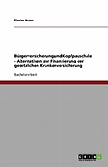 B?rgerversicherung und Kopfpauschale - Alternativen zur Finanzierung der gesetzlichen Krankenversicherung