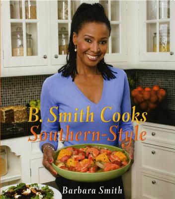 B. Smith Cooks Southern-Style - Smith, Barbara, PhD, RN, FACSM, Faan
