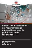 B?ton 2.0: Exploitation de l'apprentissage automatique pour la pr?diction de la r?sistance