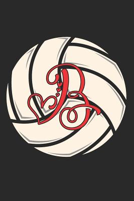 B: Volleyball Journal Monogram Initial B Personalized Volleyball Gift for Players Coach Students Teachers - Happy Healthy Press