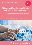 B1 Lesen und Schreiben von E-Mails und Multiple Choice Aufgaben: Deutsch-Test f?r den Beruf B1-DTB/BSK mit Formulierungshilfen und Chunks - 10 pr?fungs?hnliche Modell?bungen mit Lsungen