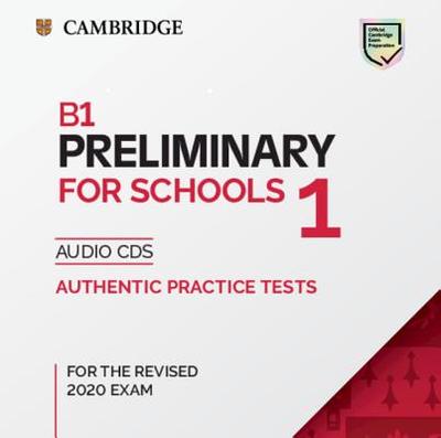 B1 Preliminary for Schools 1 for the Revised 2020 Exam Audio CDs: Authentic Practice Tests - 