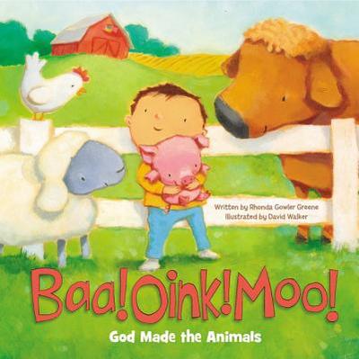 Baa! Oink! Moo! God Made the Animals - Greene, Rhonda Gowler