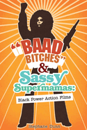 Baad Bitches and Sassy Supermamas: Black Power Action Films