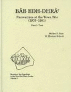 Bab Edh Dhra: Excavations in the Cemetery - Lapp, Paul W. (Editor), and Rast, Walter E. (Editor), and Schaub, Thomas R. (Editor)