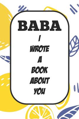 Baba I Wrote A Book About You: Fill In The Blank Book With Prompts About What I Love About Aunt/ Baba / Birthday Gifts - Tricori Series