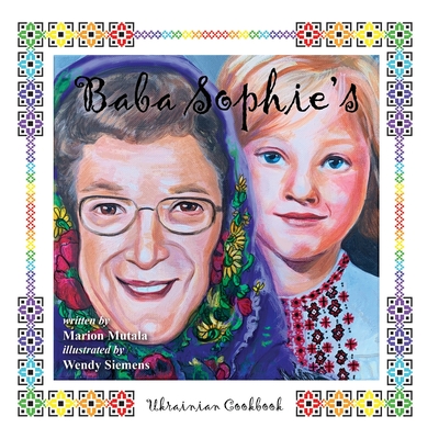 Baba Sophie's Ukrainian Cookbook - Mutala, Marion