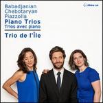 Babadjanian, Chebotaryan, Piazzolla: Piano Trios