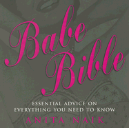 Babe Bible: Essential Advice on Everything You Need to Know