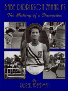 Babe Didrikson Zaharias: The Making of a Champion