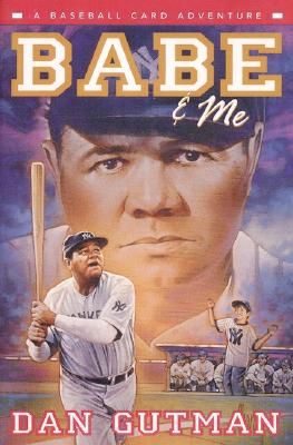 Babe & Me: A Baseball Card Adventure - Gutman, Dan