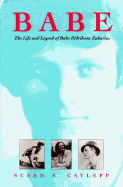 Babe: The Life and Legend of Babe Didrikson Zaharias - Cayleff, Susan E