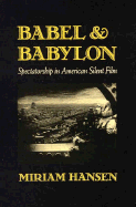 Babel and Babylon: Spectatorship in American Silent Film