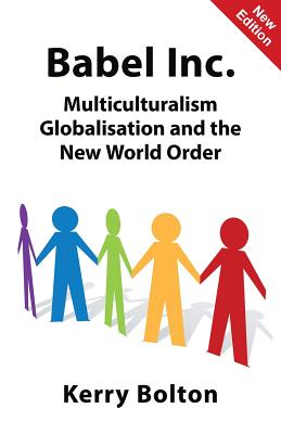 Babel Inc.: Multiculturalism, Globalisation, and the New World Order - Bolton, Kerry