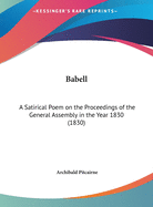 Babell: A Satirical Poem on the Proceedings of the General Assembly in the Year 1830 (1830)