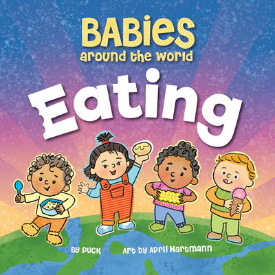 Babies Around the World Eating - Duopress Labs, and Puck