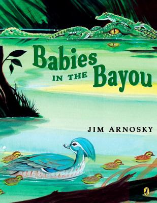 Babies in the Bayou - Arnosky, Jim