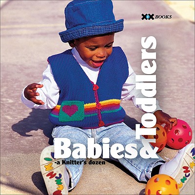 Babies & Toddlers - Mondragon, Rick (Editor), and Rowley, Elaine (Editor), and Xenakis, Alexis (Photographer)