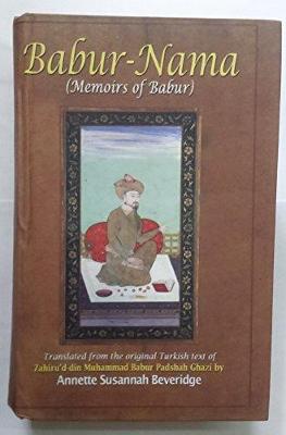 Babur Nama: Memoirs of Babar - Al-Din Babur, Zahir, and Beveridge, Annette Susannah