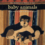 Baby Animals: Little Ones at Play in 20 Works of Art - Lach, William, and Metropolitan Museum of Art